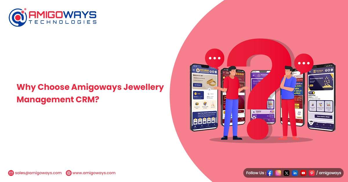 Amigoways Jewellery Management CRM Software – The Ultimate Solution for Modern Jewellery Businesses Reasons to choose Amigoways Jewellery Management CRM