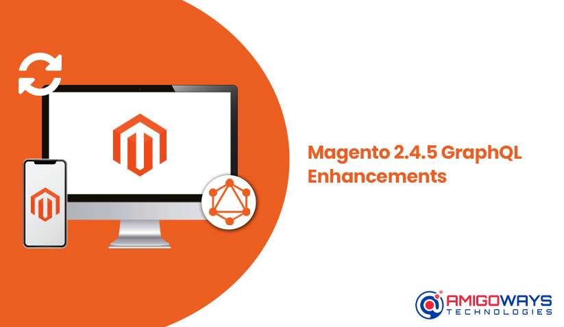 Magento 2.4.5 GraphQL Enhancements