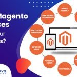 How Magento Services Uplift Your Business?