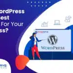 Why WordPress Is The Best Choice For Your Business?