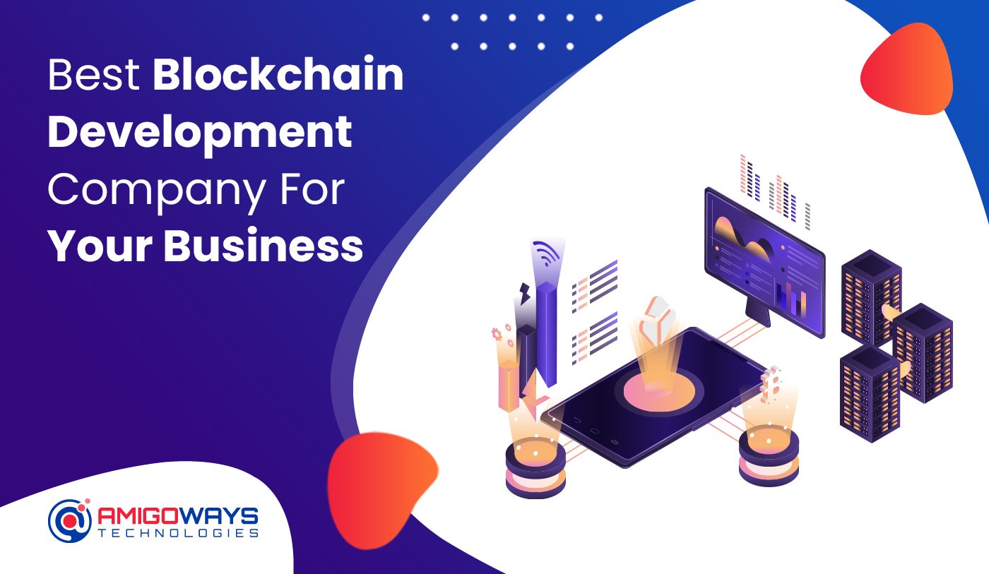 Best Blockchain Development Company For Your Business - Amigoways