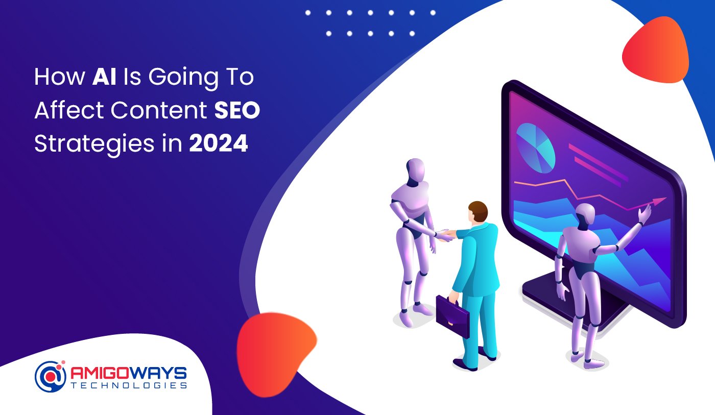 How AI is going to affect content SEO strategies in 2024