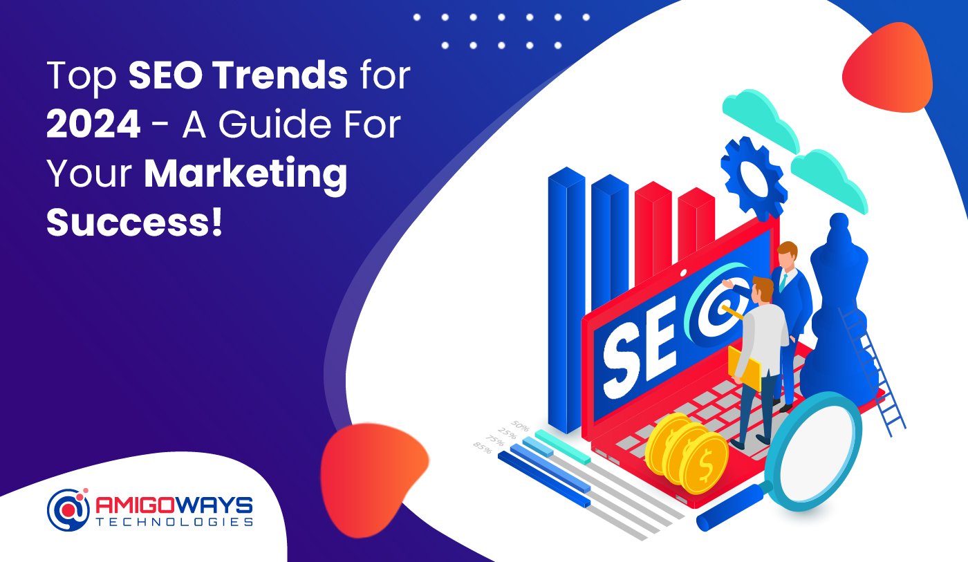 Top SEO trends for 2024 - A Guide For Your Marketing Success!
