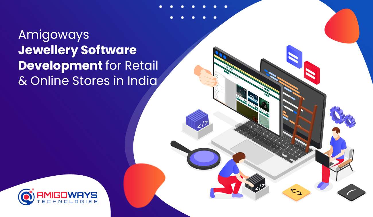 Amigoways Jewellery Software Development for Retail and Online Stores in
