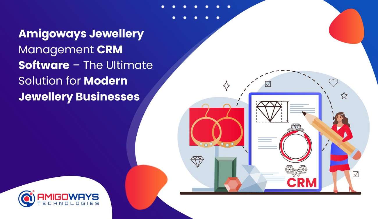 Overview of Amigoways Jewellery Management CRM Software