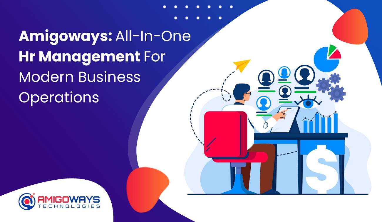 Amigoways: All-In-One Hr Management For Modern Business Operations