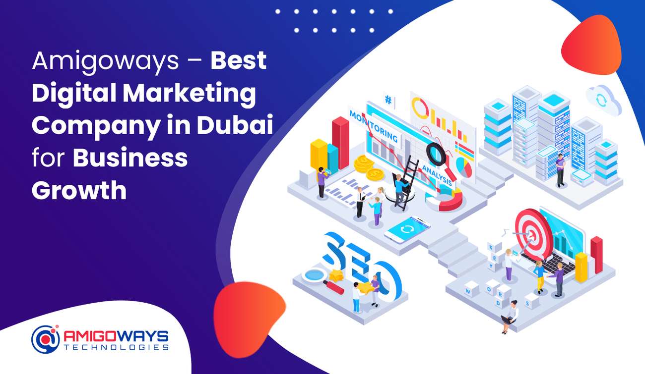 Amigoways – Best Digital Marketing Company in Dubai for Business Growth Amigoways – Best Digital Marketing Company in Dubai for Business Growth