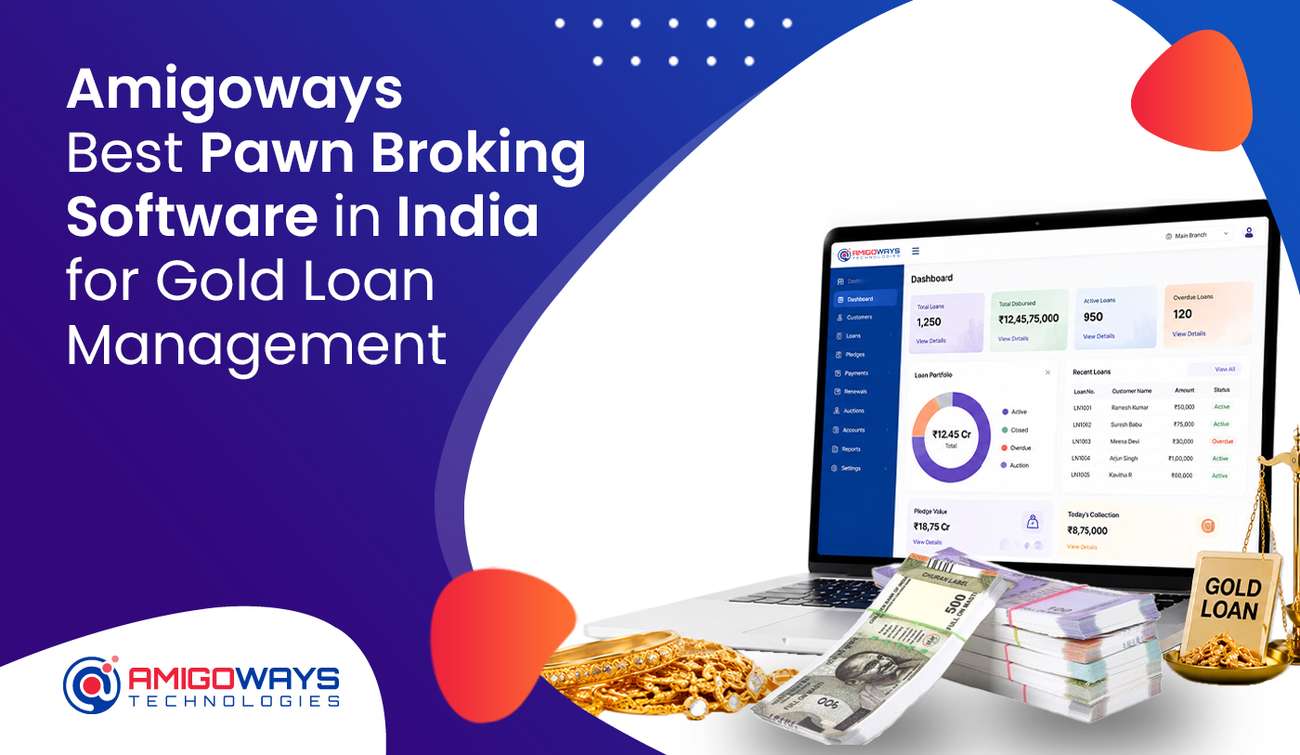 Amigoways - Best Pawn Broking Software in India for Gold Loan Management Best Pawn Broking Software in India for Easy Gold Loan Management